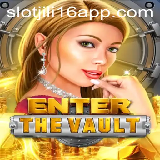 EntertheVault: A Thrilling Adventure in the Jili16 Slot App